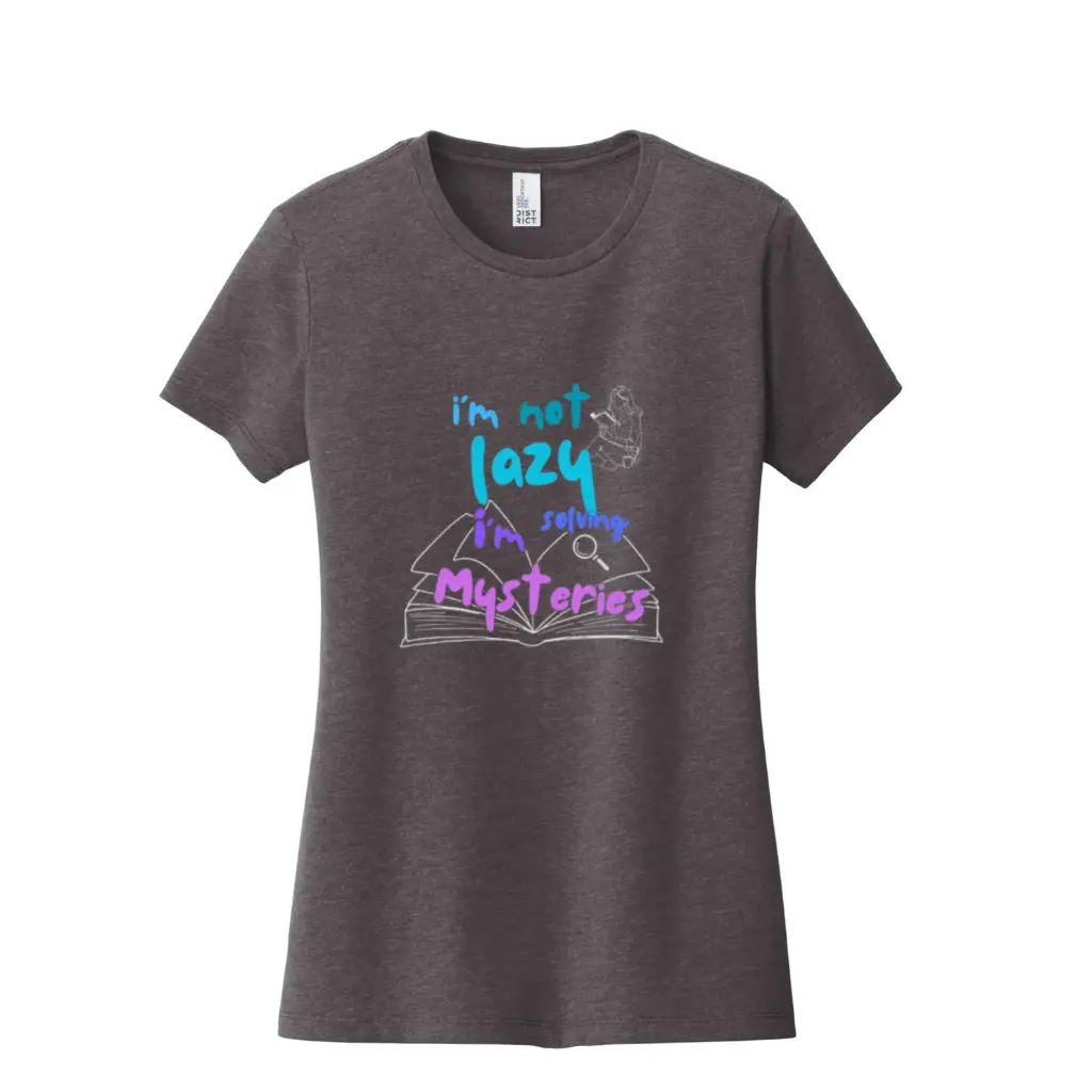 I'm Not Lazy I'm Solving Mysteries Women's T-Shirt